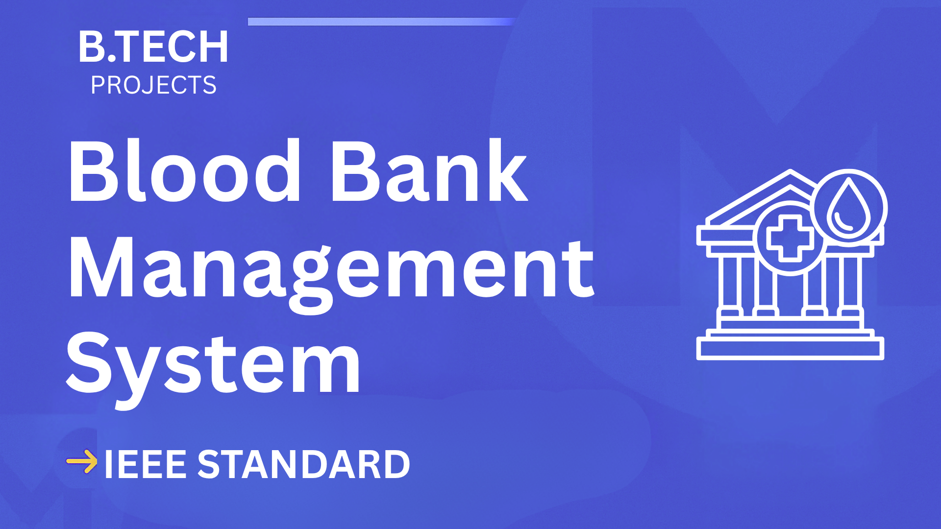 Download Blood Bank Management B.Tech Project Report (IEEE, Source Code) cover image