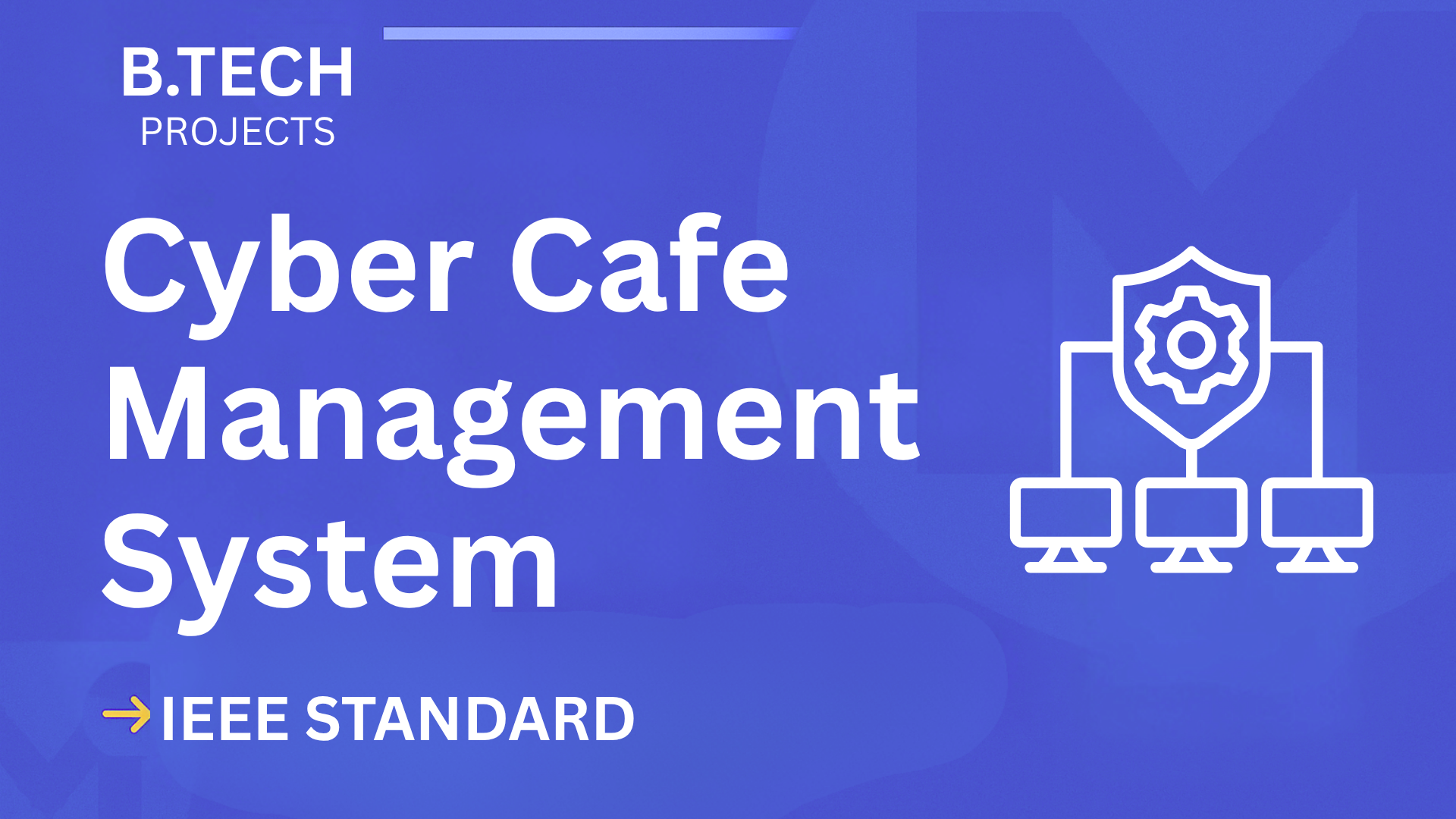 Cyber Cafe Management – B.Tech Project Report with IEEE Standard Format cover image
