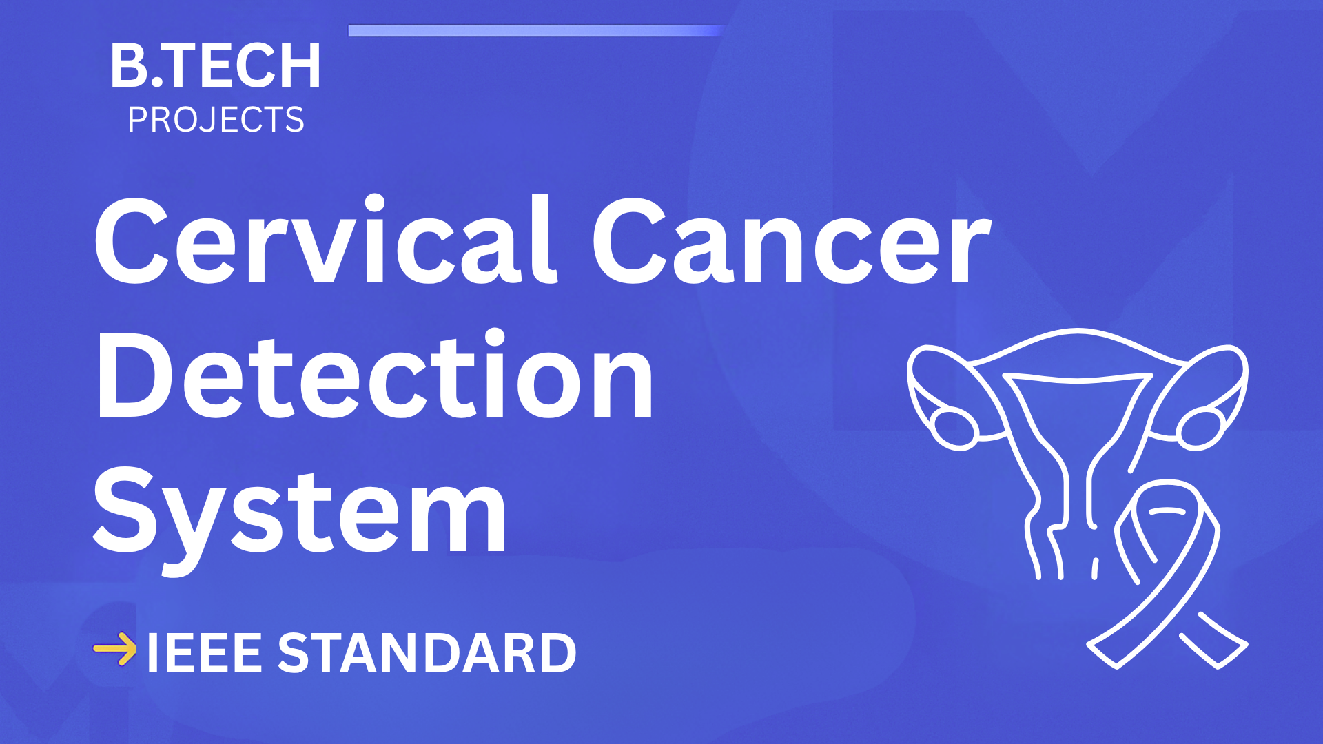 Download Cervical Cancer Detection B.Tech Project (IEEE, Code) cover image