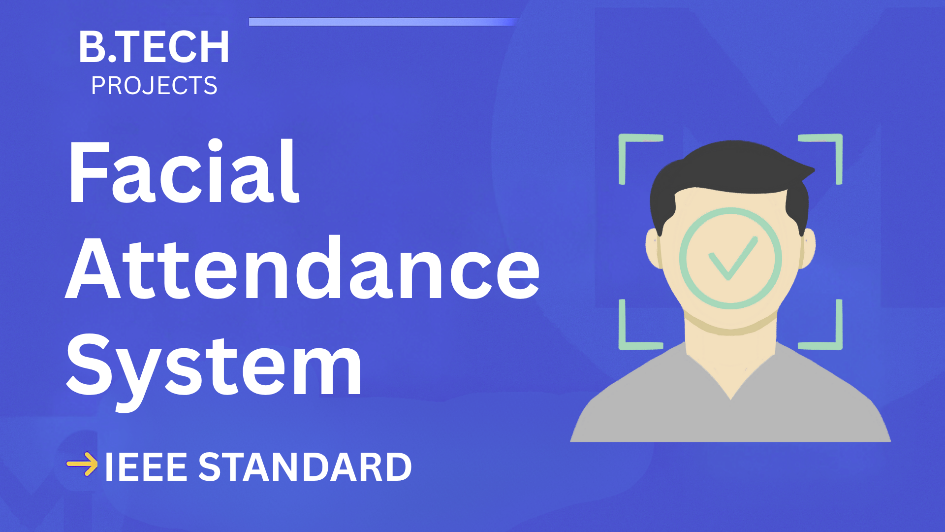 Facial Attendance System B.Tech Project Report – IEEE Format & Code cover image