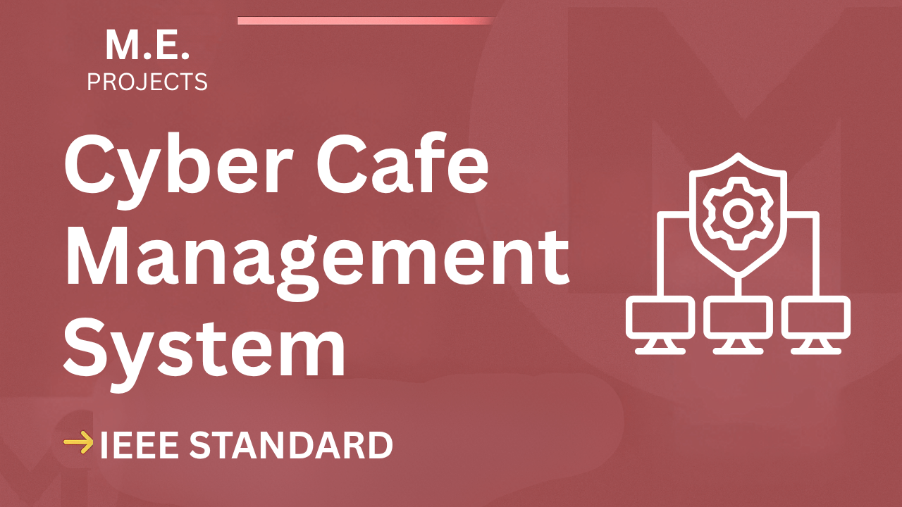 Download Cyber Cafe Management ME Project Report (IEEE Format) cover image