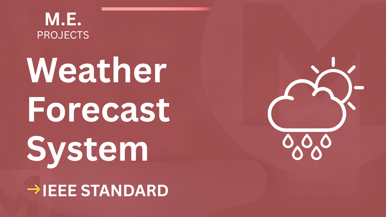 Weather Forecast ME Project IEEE Report – Fast-Track Final Year Success cover image