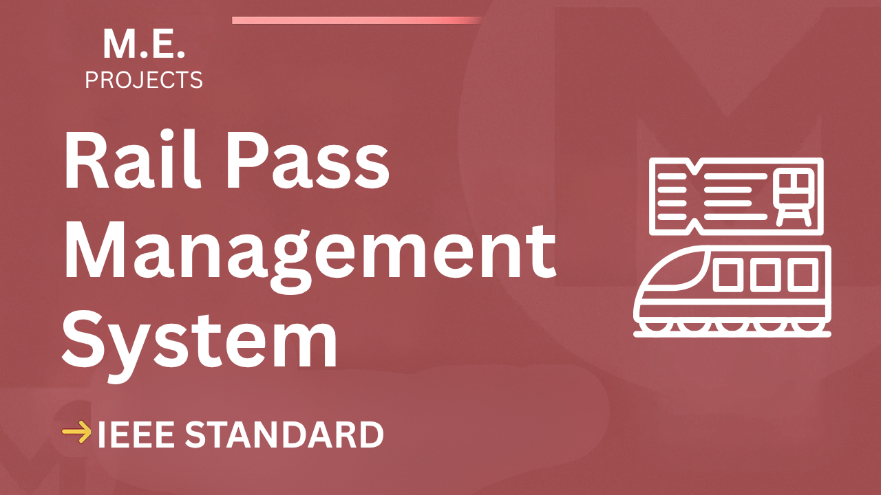 Rail Pass Management System – ME Project Report with IEEE Standard Format cover image