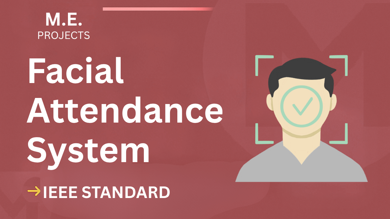 Facial Attendance System ME Project Report IEEE Format – Download Now cover image