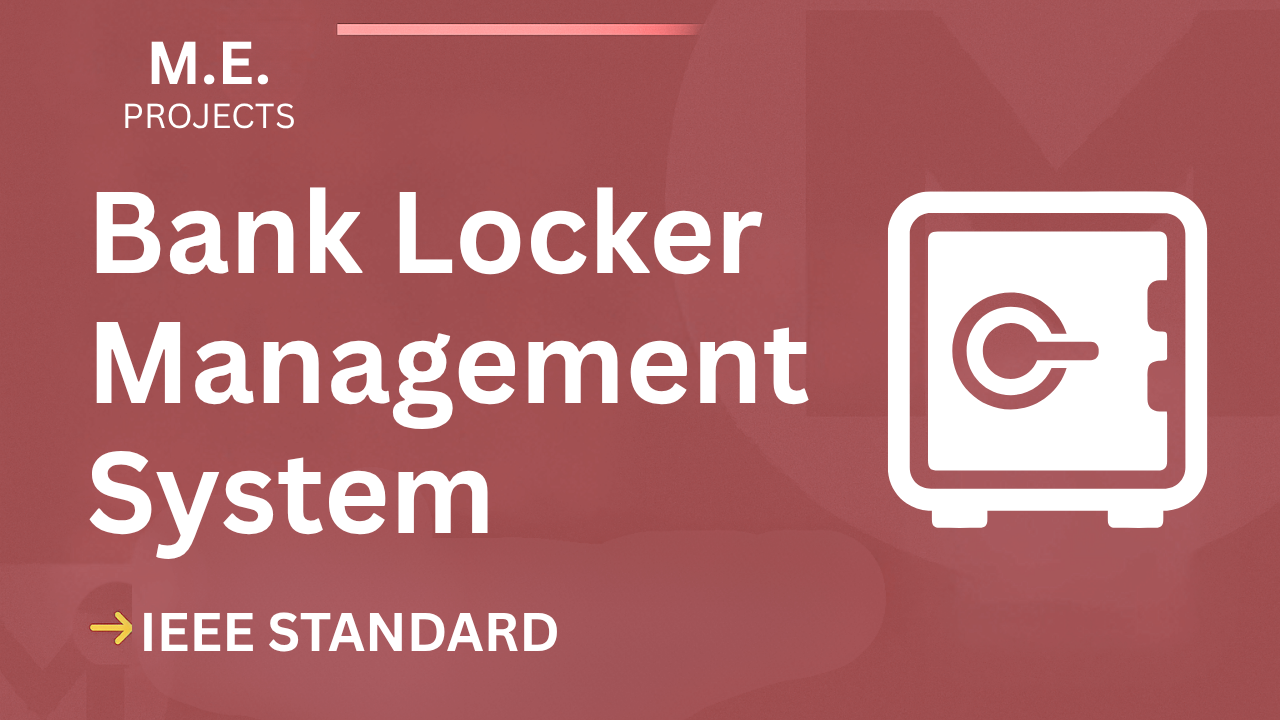 Download ME Bank Locker Management System Project Report (IEEE Format) cover image