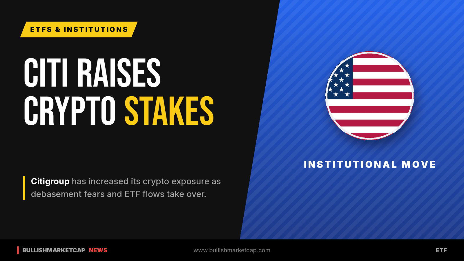 Citi Raises Crypto Stakes Amid Debasement Fears and ETF Flows