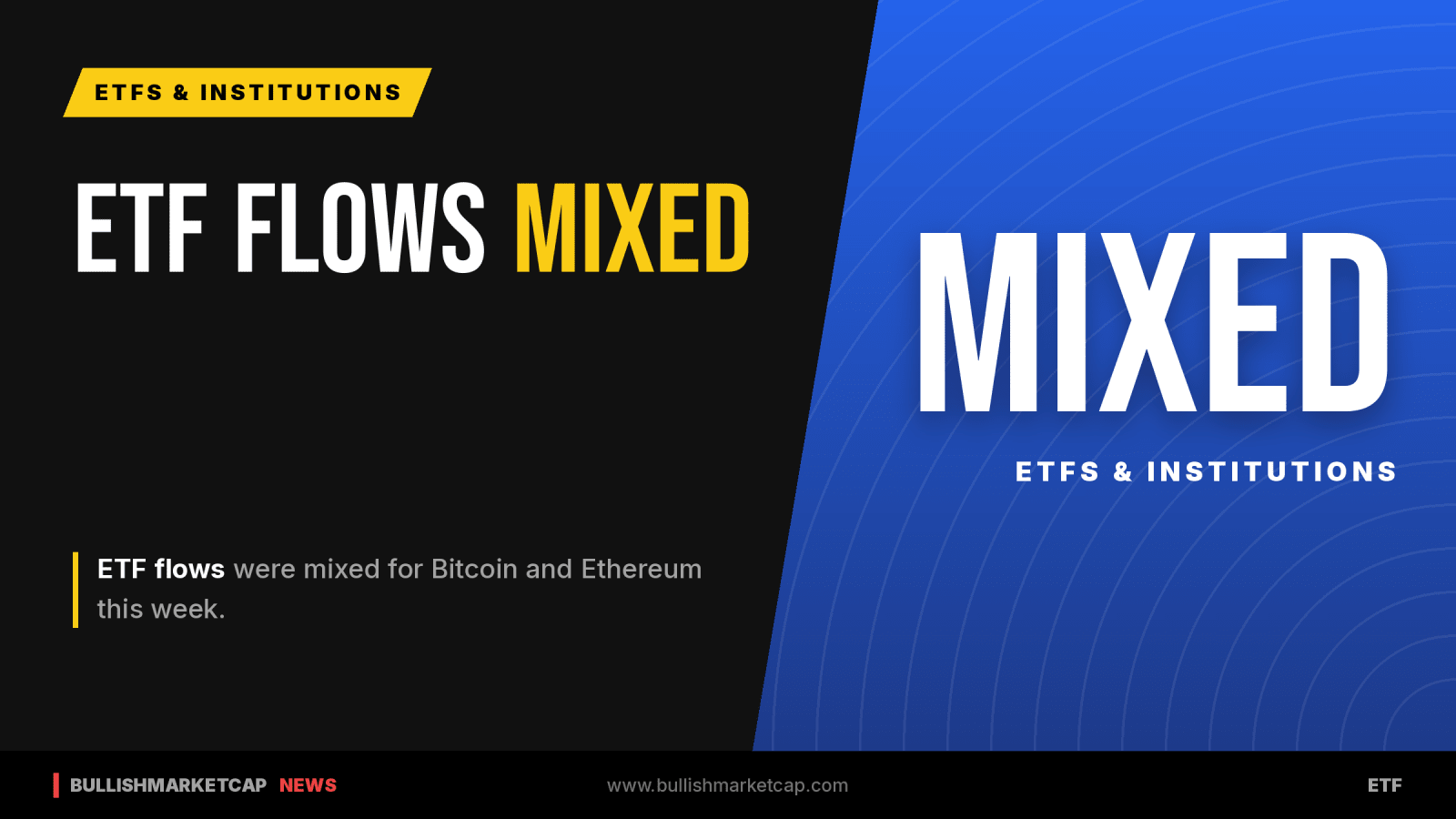 Bitcoin and Ethereum ETFs Show Mixed Weekly Flows