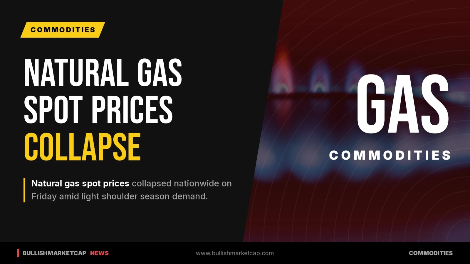 Natural Gas Spot Prices Plunge Amid Light Shoulder Season Demand