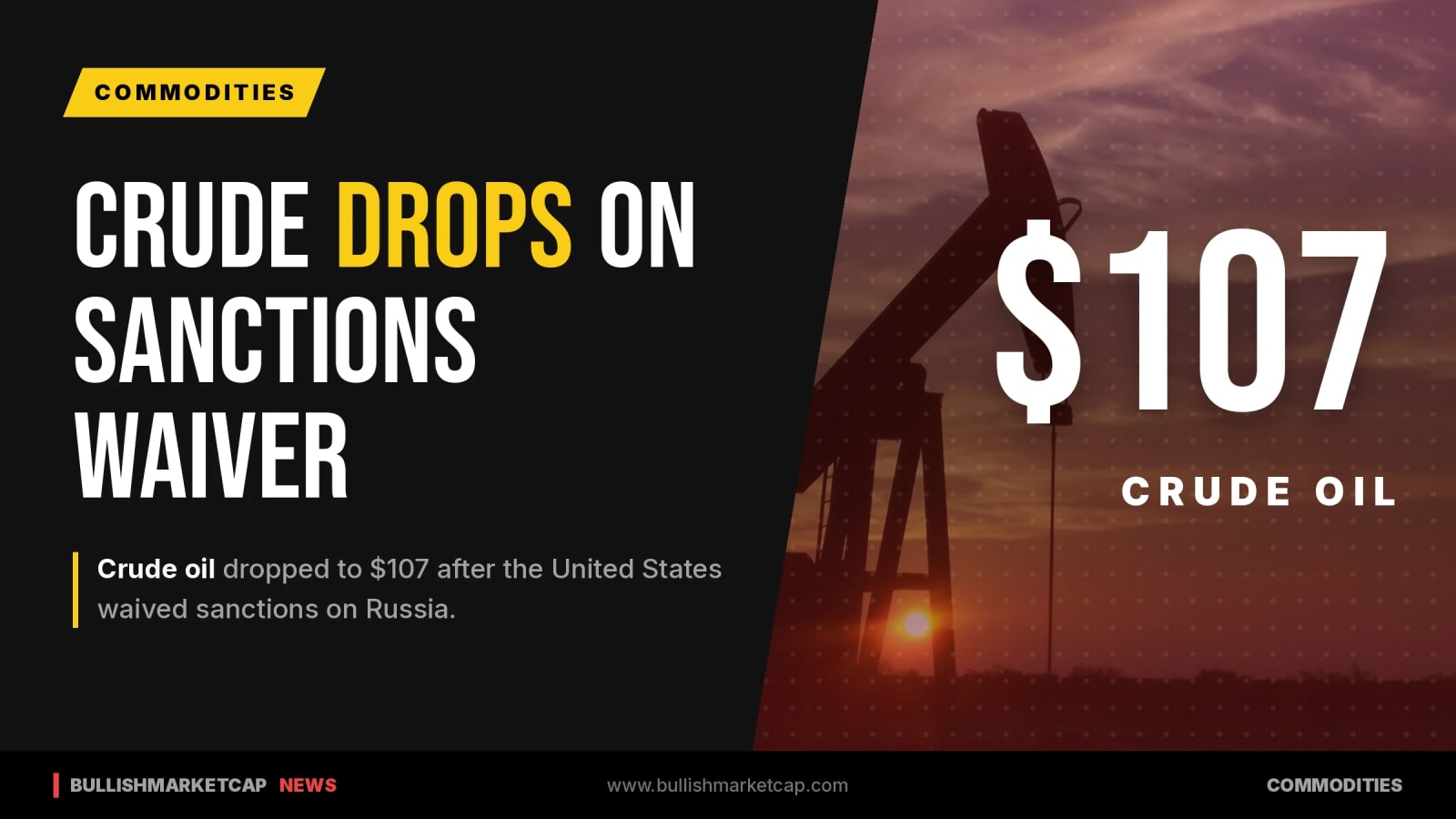 Crude Oil Falls to $107 as US Waives Russia Sanctions