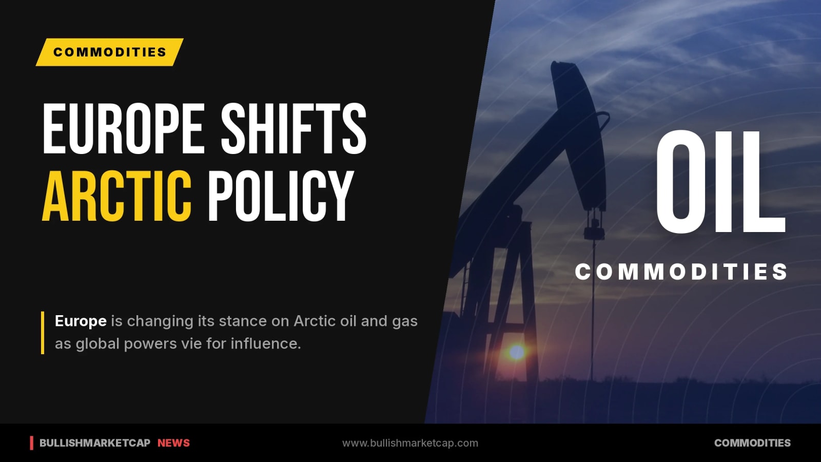 Europe Shifts Arctic Oil Policy Amid Global Rivalry
