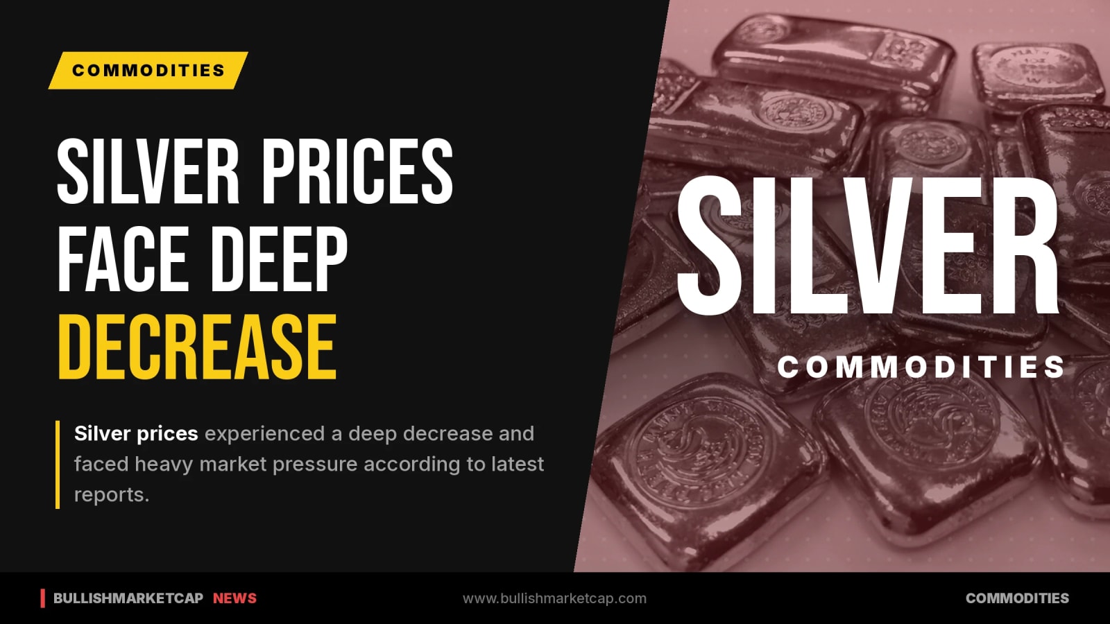 Silver Prices Face Deep Decrease Under Heavy Market Pressure