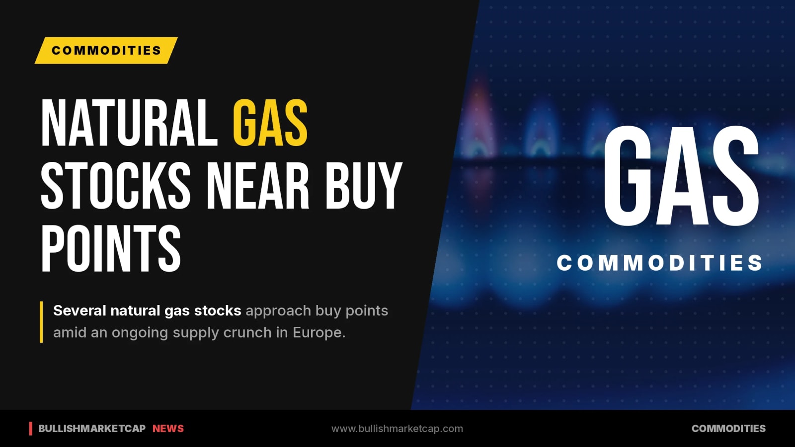 Natural Gas Stocks Approach Buy Points Amid Europe Supply Crunch