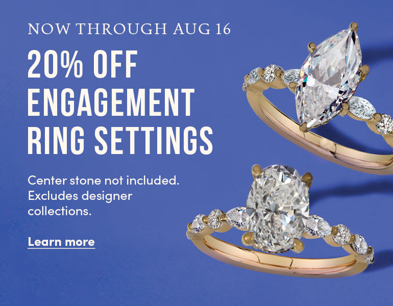 20% off engagement ring settings, Center stone not included. Excludes designer collections.