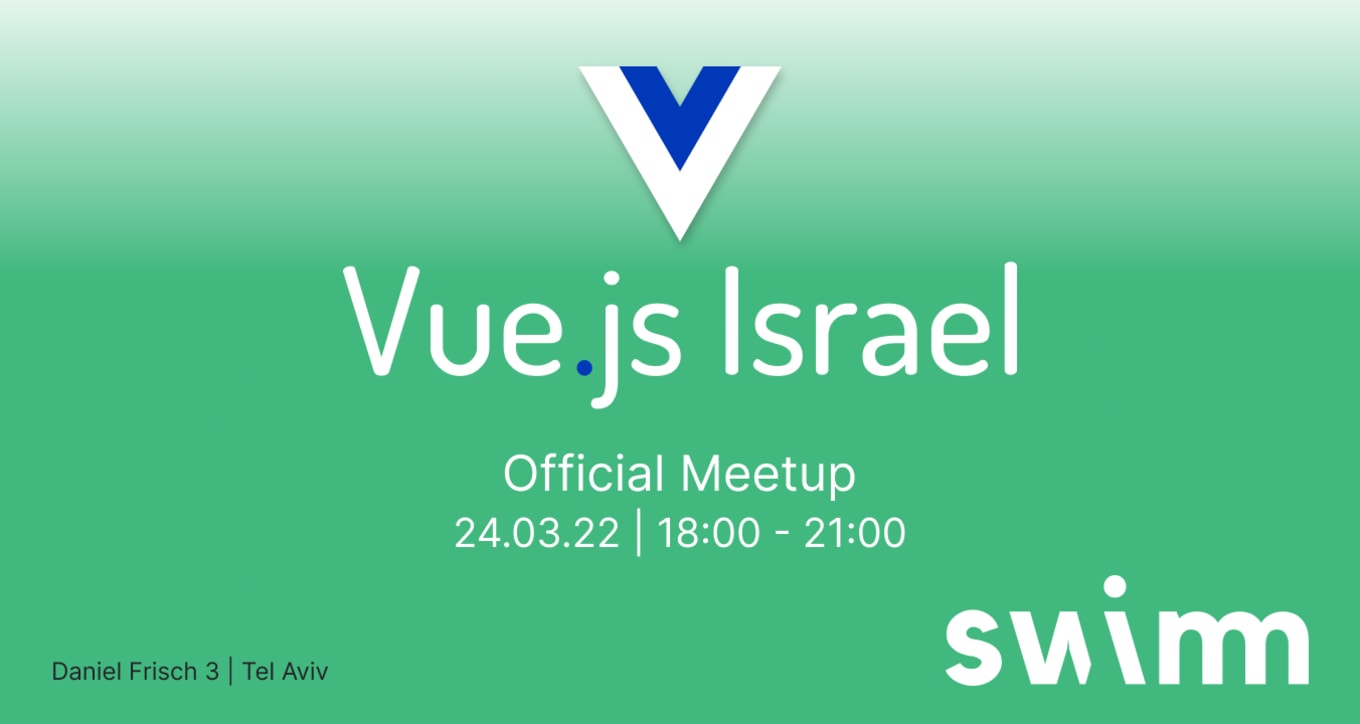 Vue.js Israel Official Meetup - Swimm - 24.03.22