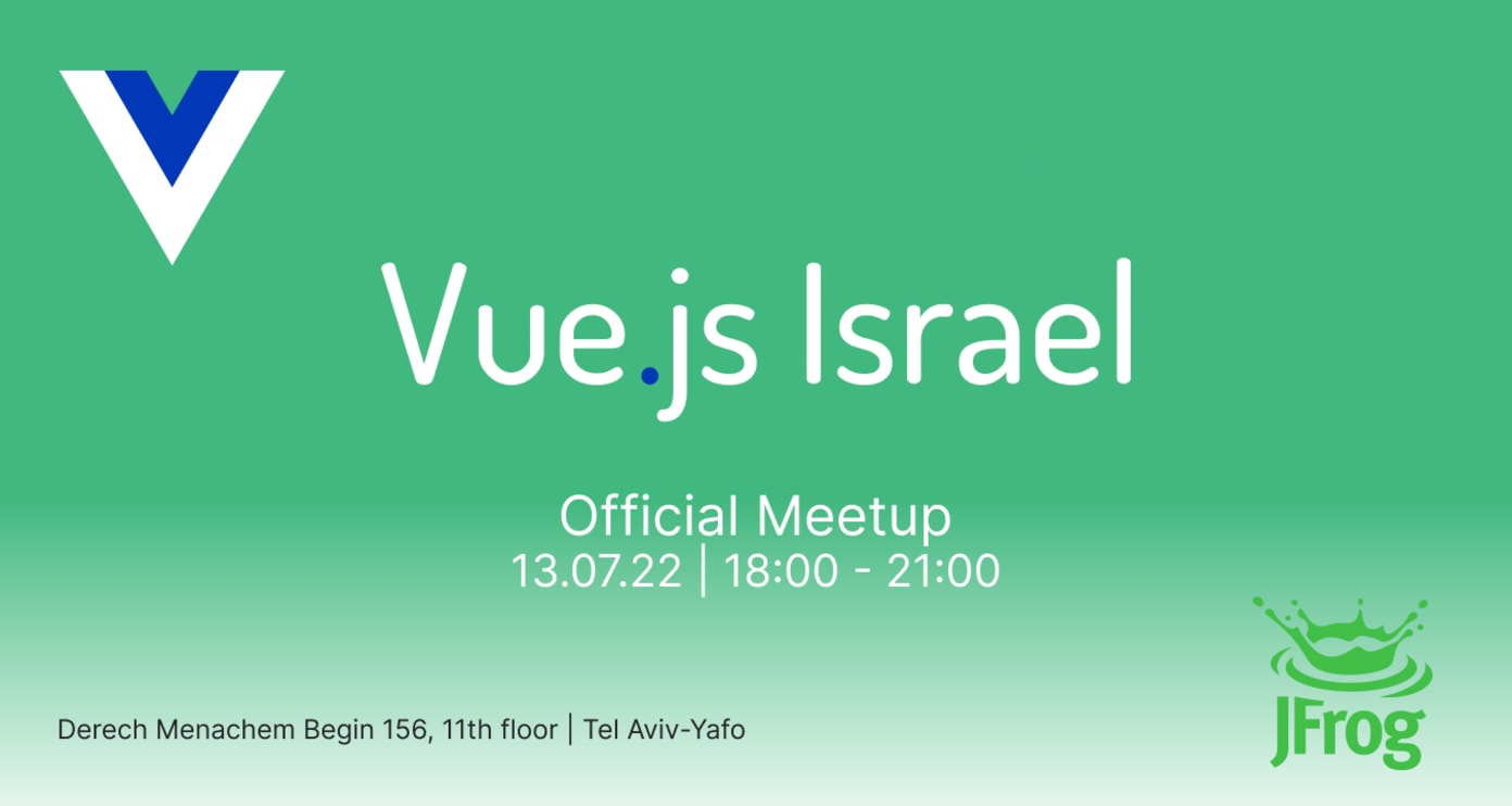Vue.js Israel Official Meetup - JFrog Israel - 13.07.22