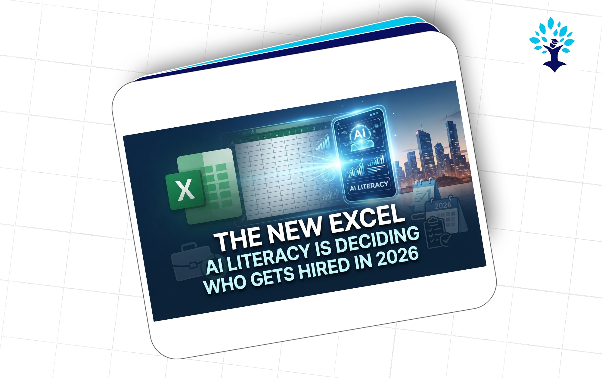 The New Excel: Why AI Literacy Is Deciding Who Gets Hired in 2026