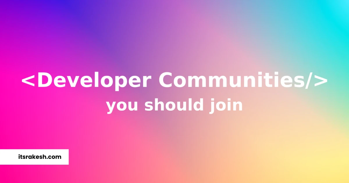 Most active Developer Communities you should join in 2022