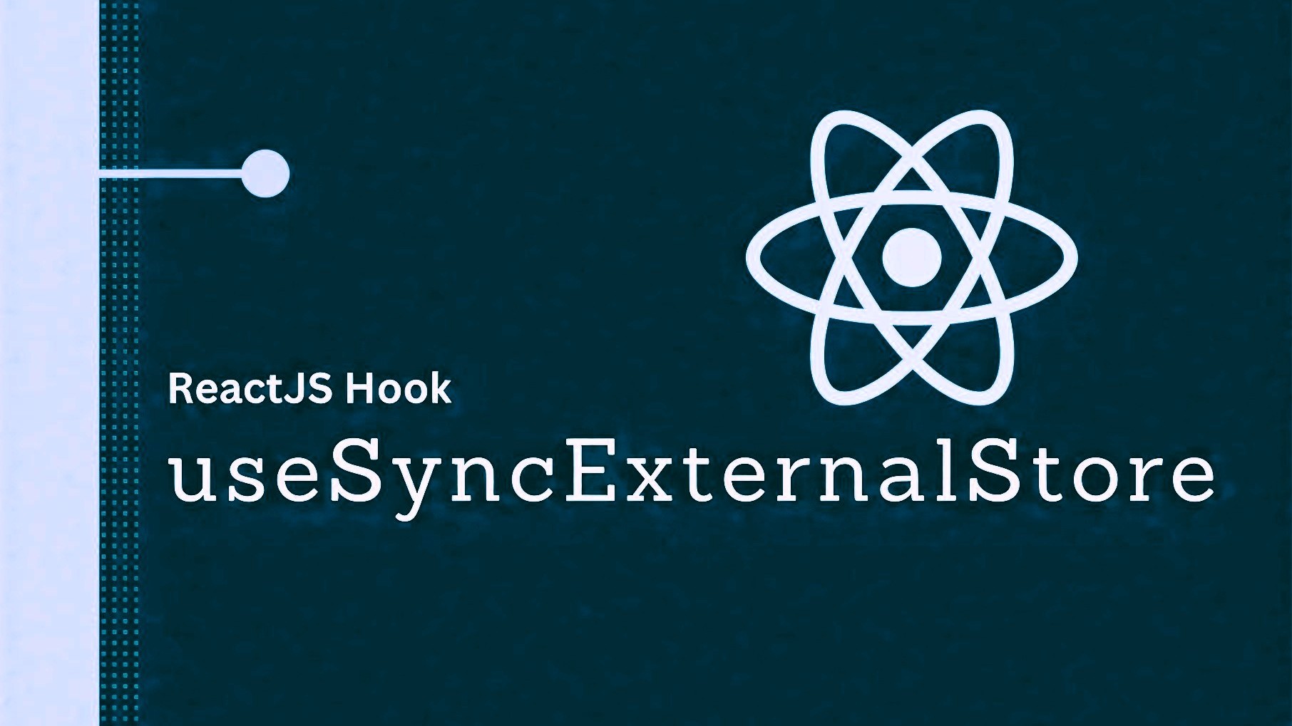 Exploring useSyncExternalStore, a Lesser Known React Hook - Tech Tales