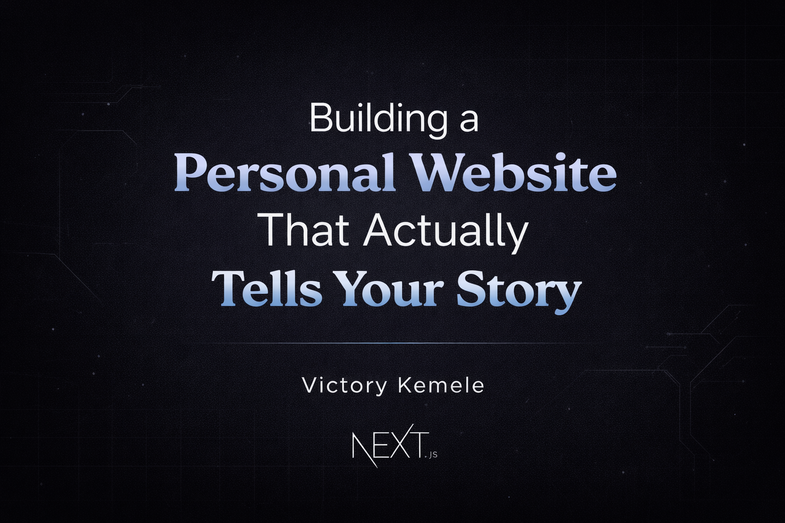 Building a Personal Website That Actually Tells Your Story