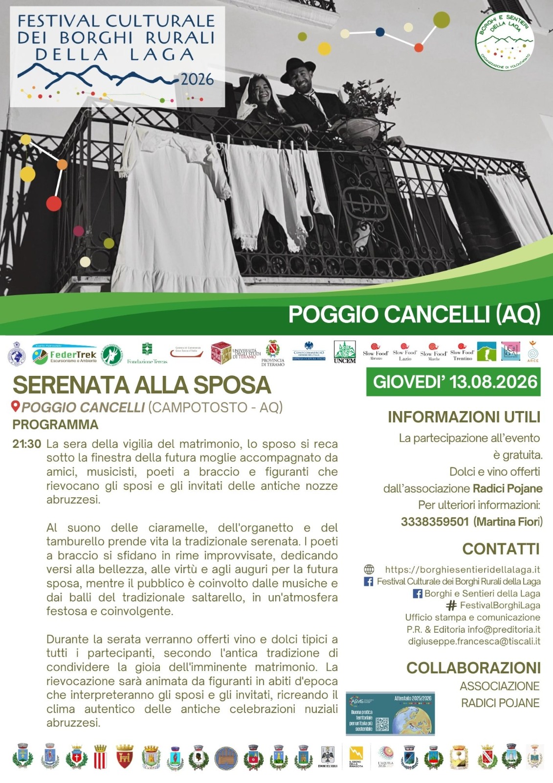 mentre giovedì 13 a Poggio Cancelli di Campotosto sarà l’attesa “Serenata della Sposa” intonata dai poeti a braccio al suono delle Ciaramelle a precedere il celebre corteo della “Sposa Pojana” nello stesso borgo