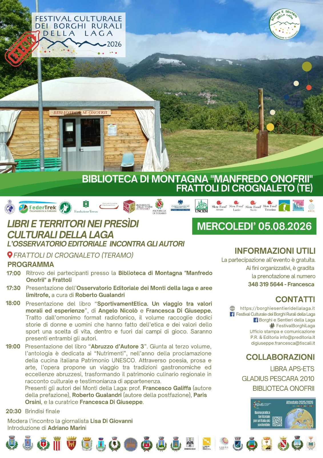 Mercoledì 5 c’è persino spazio per un evento “Fuorifestival” presso il prezioso Presidio Culturale della Biblioteca “Manfredo Onofrii” a Frattoli di Crognaleto, per presentare “l’Osservatorio Editoriale” un progetto permanente di censimento del patrimonio di pubblicazioni prodotto sui Monti della Laga, in presenza di due apprezzati Autori Francesca Di Giuseppe e Angelo Nicolò che ci racconteranno anche i contenuti delle fresche pubblicazioni di “SportivamentEtica” e “Abruzzo d’Autore: I Nutrimenti”.