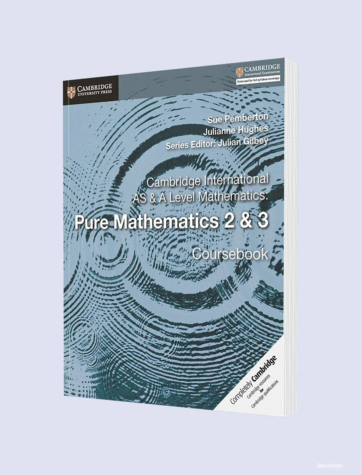 Cambridge International AS and A Level Mathematics: Pure Mathematics 2 and 3 Coursebook