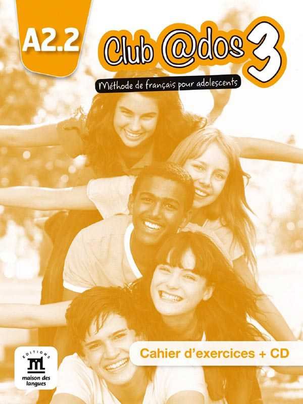 Club @Dos 3: A2.2 Methode de Francais Pour Adolescents, Cahier D'exercices (with CD)