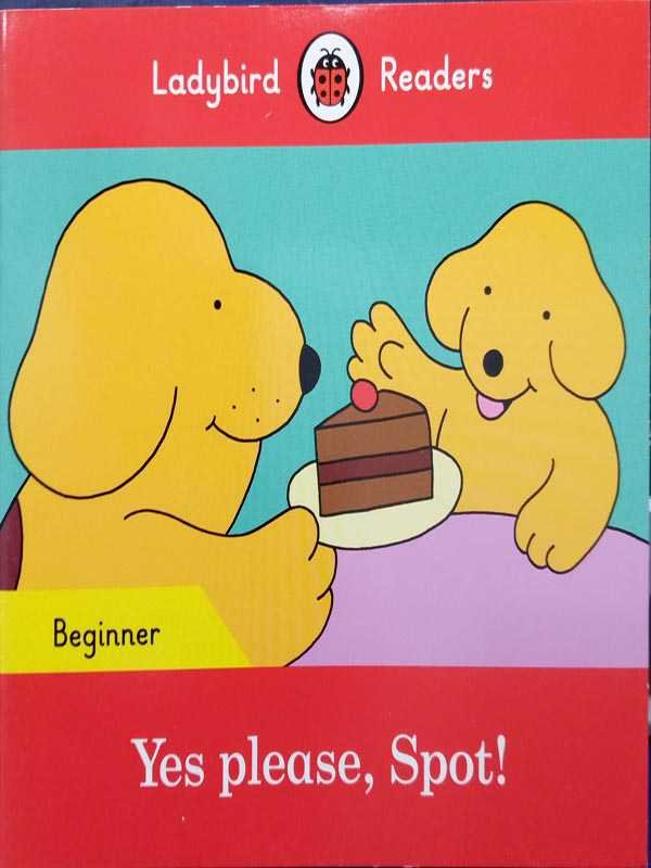 Ladybird Readers: Beginner Yes Please, Spot!