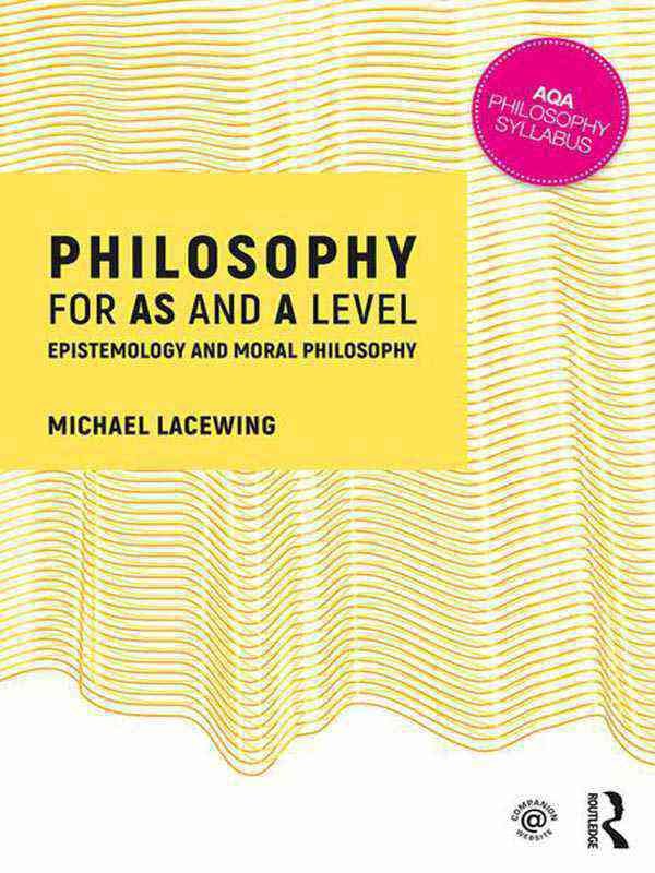 Philosophy for AS and A Level Epistemology and Moral Philosophy