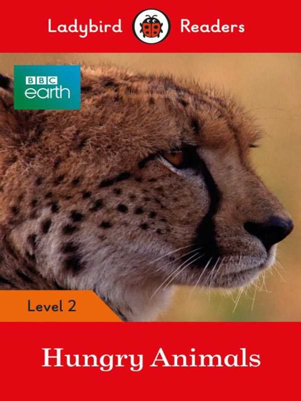 Ladybird Readers: Level-2 Bbc Earth: Hungry Animals