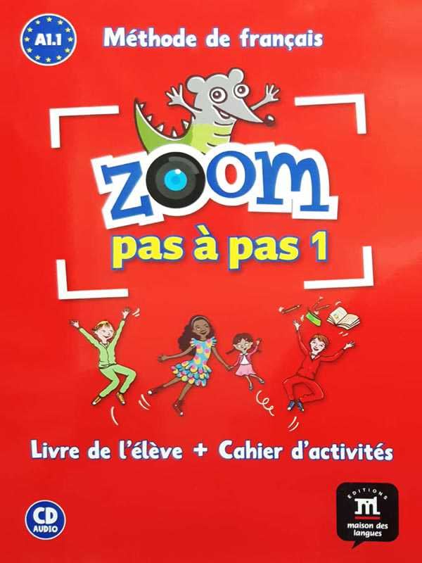 Zoom Pas A Pas 1 A1.1: Methode de Francais