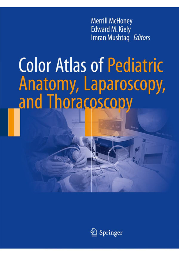 Color Atlas of Pediatric Anatomy, Laparoscopy, and Thoracoscopy 1st ed. 2017 Edition