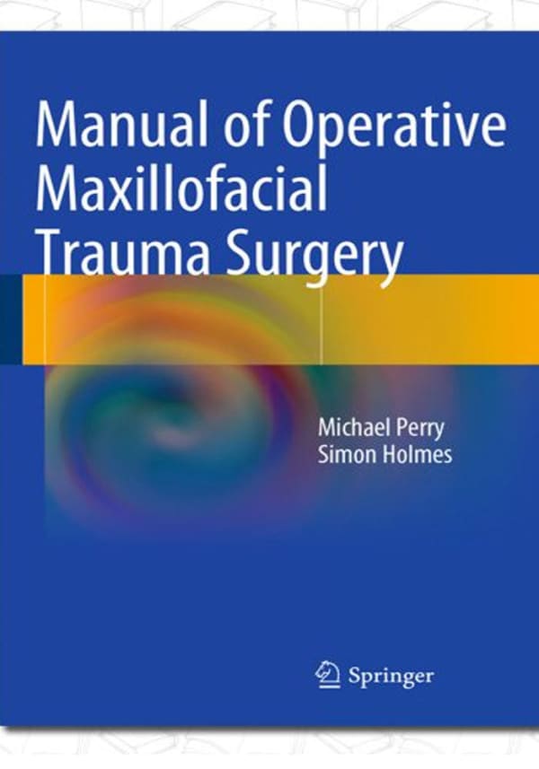 Manual of Operative Maxillofacial Trauma Surgery 2014th Edition