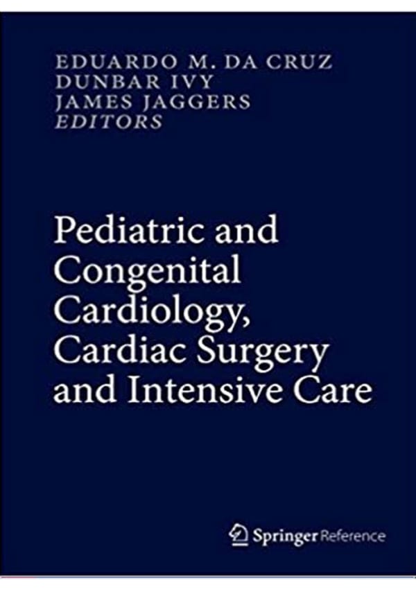 Pediatric and Congenital Cardiology Cardiac Surgery and Intensive Care 6 Vol Set