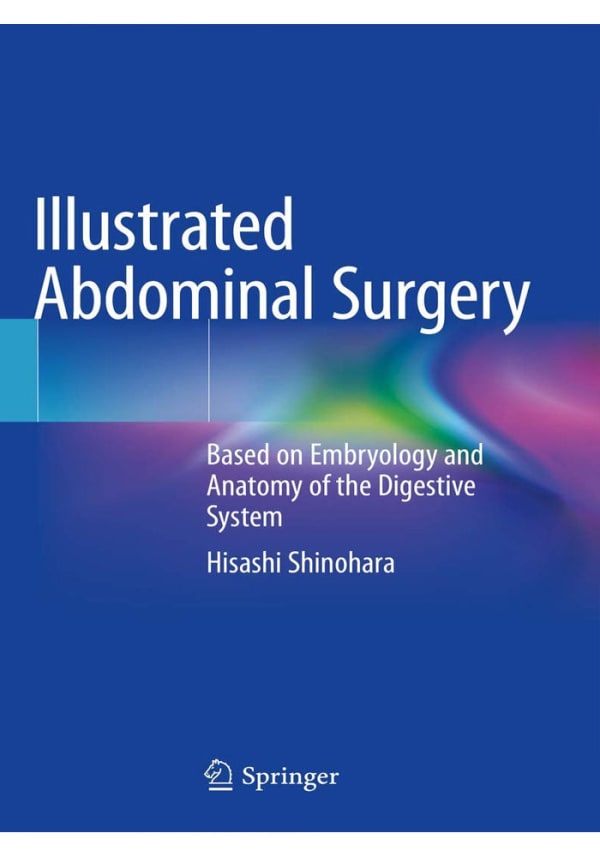 Illustrated Abdominal Surgery: Based on Embryology and Anatomy of the Digestive System 1st ed. 2020 Edition
