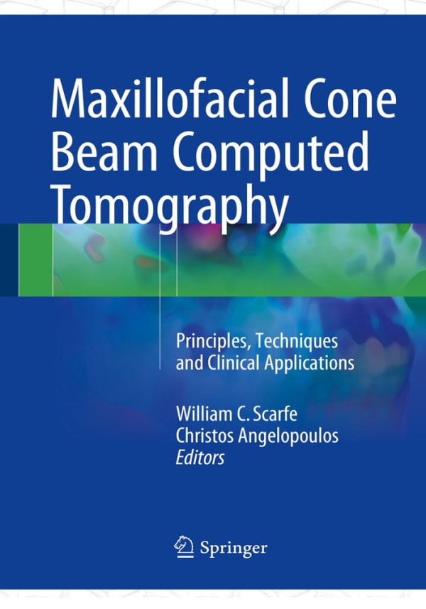 Maxillofacial Cone Beam Computed Tomography: Principles, Techniques and Clinical Applications 1st ed. 2018 Edition