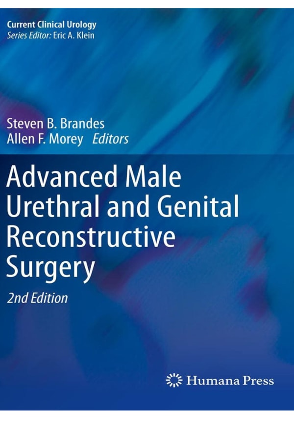 Advanced Male Urethral and Genital Reconstructive Surgery (Current Clinical Urology) 2nd Edition