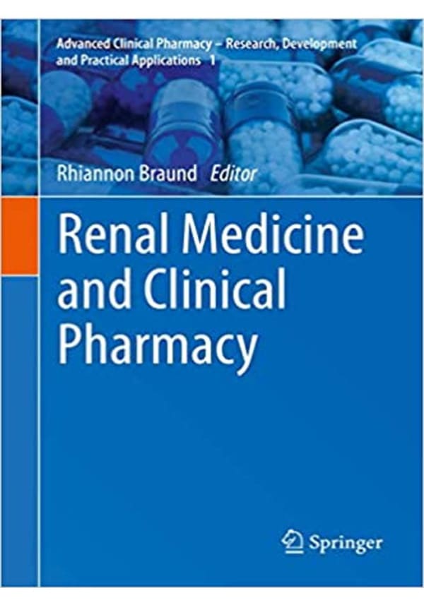 Renal Medicine and Clinical Pharmacy (Advanced Clinical Pharmacy - Research, Development and Practical Applications Book 1) 1st ed. 2020 Edition