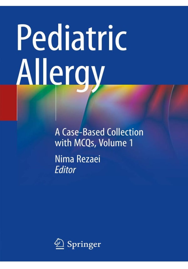 Pediatric Allergy: A Case-Based Collection with MCQs, Volume 1 1st ed. 2019 Edition