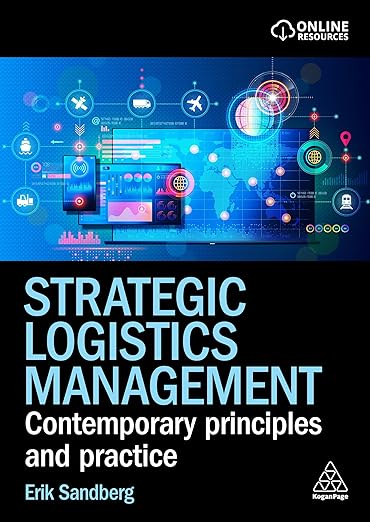 Strategic Logistics Management: Contemporary Principles and Practice 1st Edition
