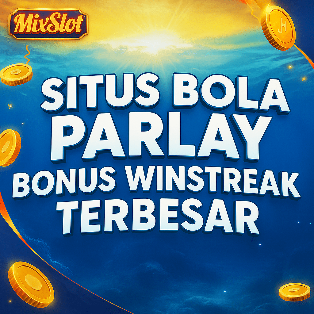 MIXSLOT: Situs Bola Parlay Bonus WS Terbesar Resmi 2025