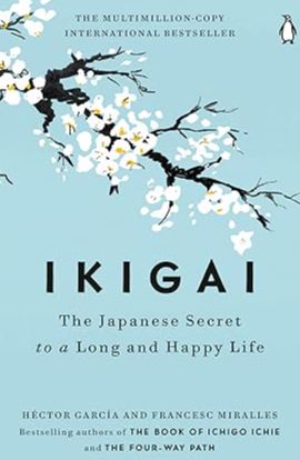 Ikigai: The Japanese Secret to a Long and Happy Life