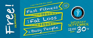 FREE Seminar Recap-Fast Fitness and Fat Loss For Busy People