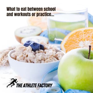 What to eat between school and workout/practice