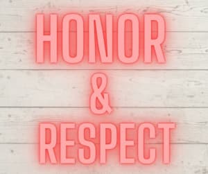 Honor and Respect