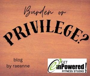 Burden or Privilege?