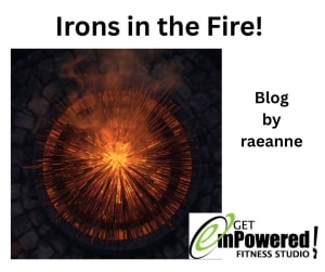 Irons in the Fire!