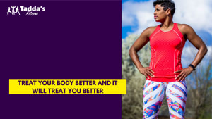 Treat your body better and it will treat you better!