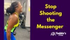 Stop Shooting the Messenger!