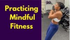 Practicing Mindful Fitness